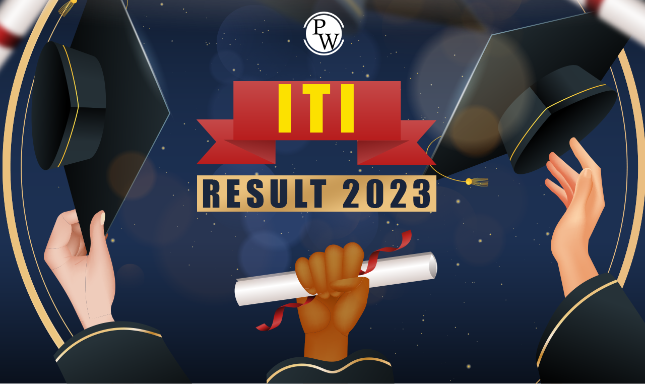 ITI Result 2023 Out Now, Access Result Link, Download Certificates