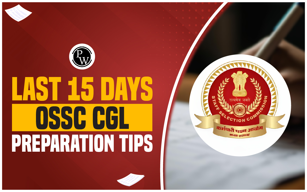 Last 15 Days OSSC CGL Preparation Tips