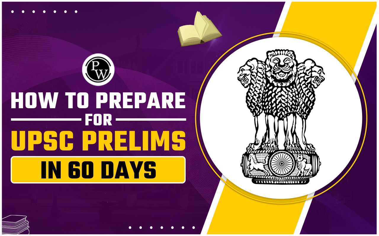 How to Prepare for UPSC Prelims In 60 Days