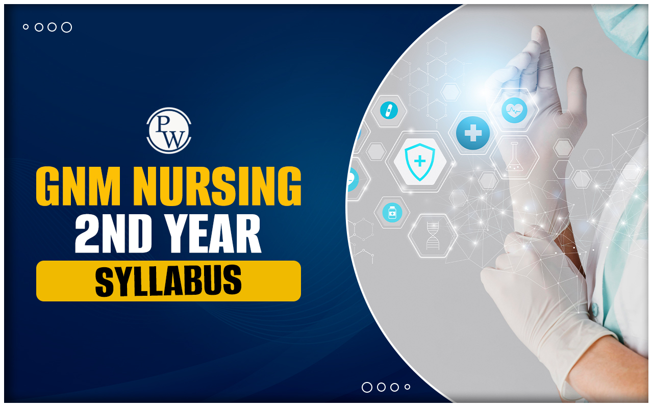 GNM Nursing 2nd Year Syllabus, Check Subjects, Practical, Books, Marks ...