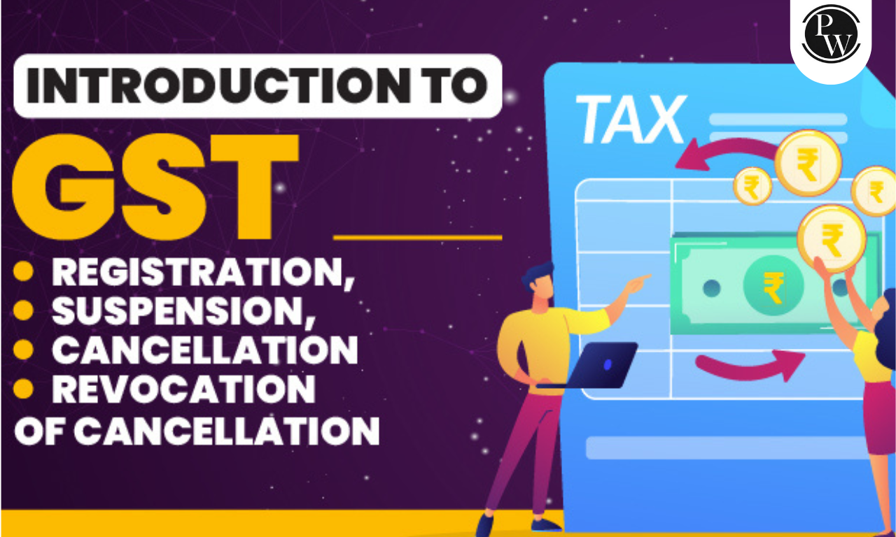 Introduction To GST Registration, Suspension, And Cancellation
