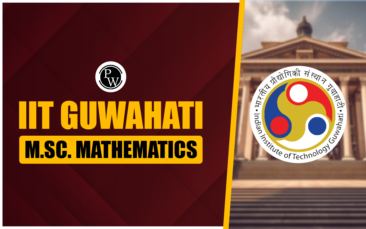 IIT Guwahati M.Sc. Mathematics Admission 2024