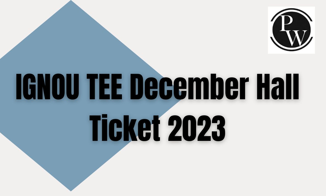 IGNOU TEE December Hall Ticket 2023