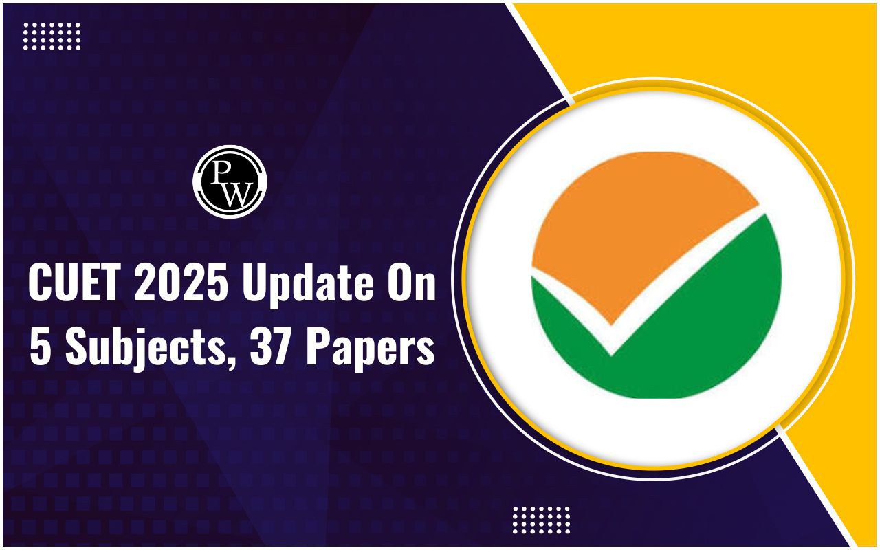 CUET 2025 Update on 5 Subjects, 37 Papers, and 15 Plus Days of Examination