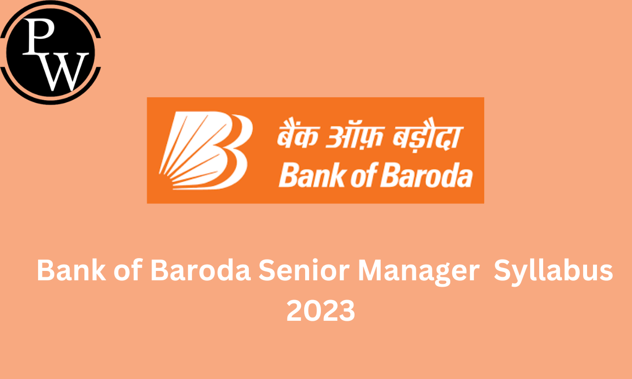 Bank of Baroda Senior Manager Syllabus 2023
