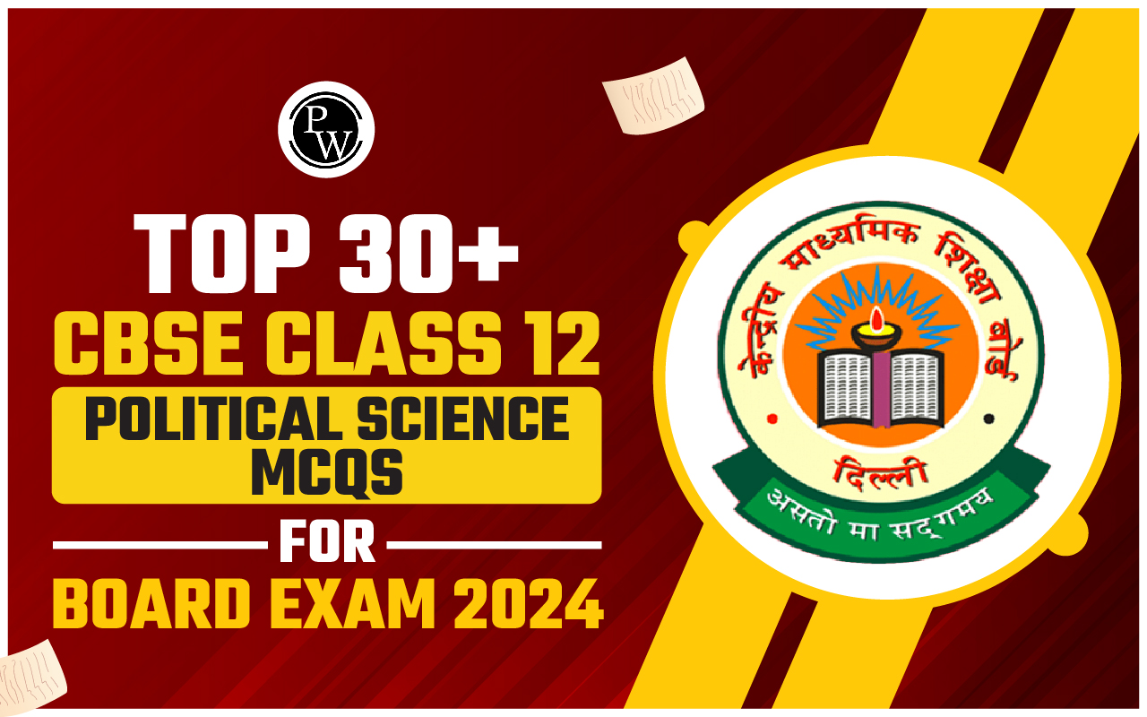 CBSE Class 12 Political Science MCQs for Board Exam 2024