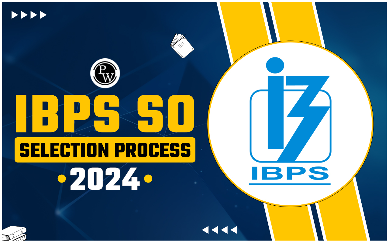 IBPS SO Selection Process 2024
