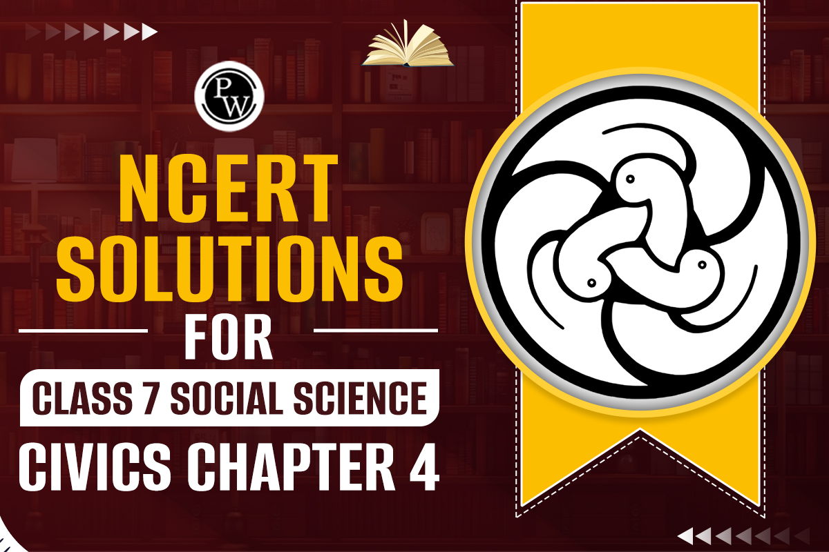 NCERT Solutions for Class 7 Social Science Civics Chapter 4