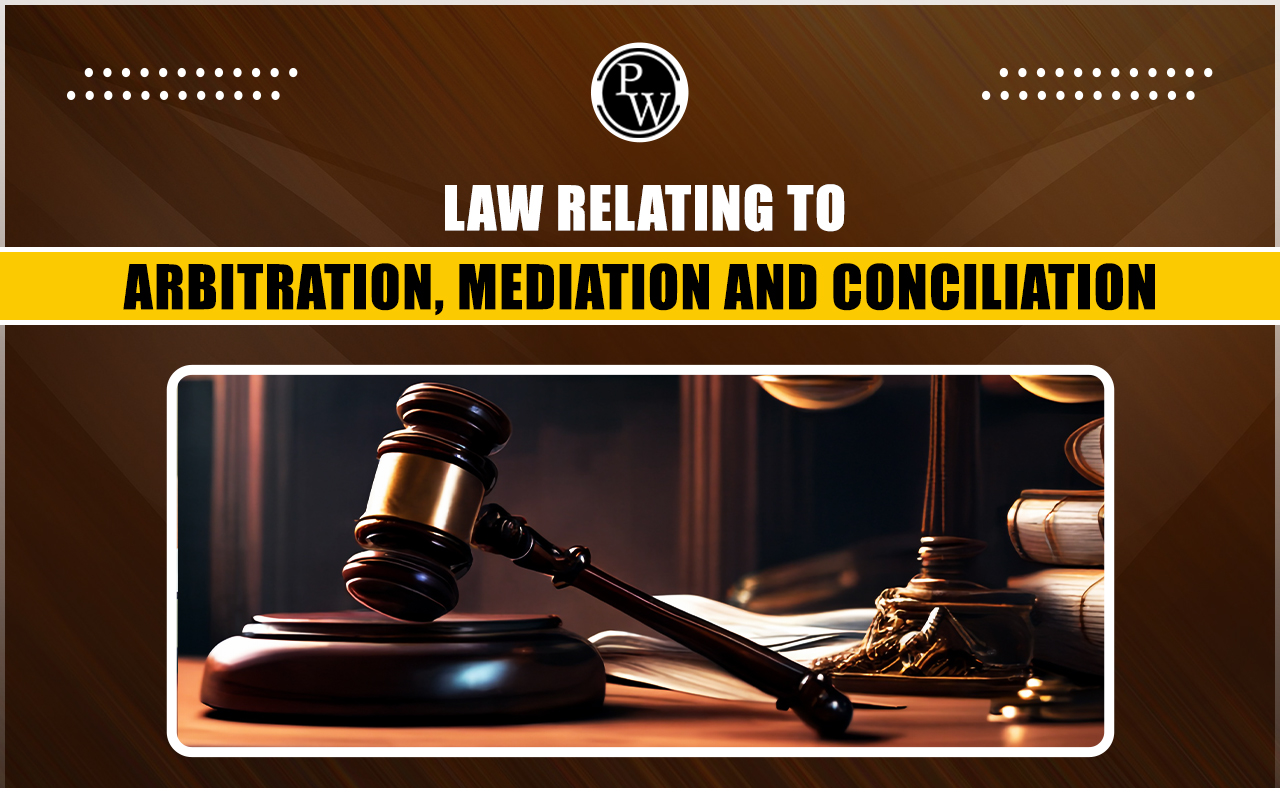 Law relating to Arbitration, Mediation and Conciliation