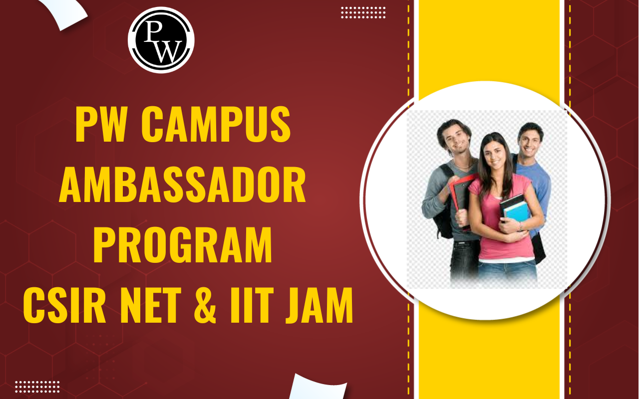 PW Campus Ambassador Program CSIR NET & IIT JAM