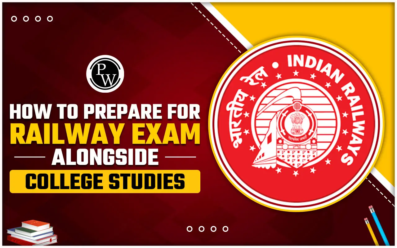 How to Prepare for Railway Exams alongside College Studies