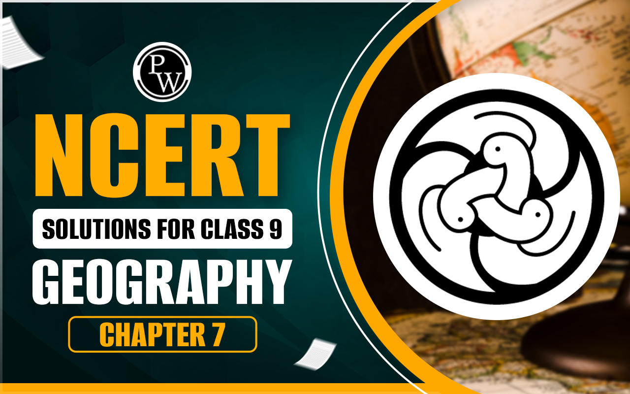 NCERT Solutions for Class 9 Geography Chapter 7