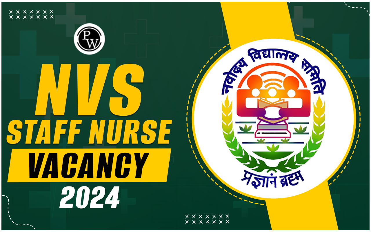 NVS Staff Nurse Vacancy 2024 Notification Out, Apply Online, 121 Posts
