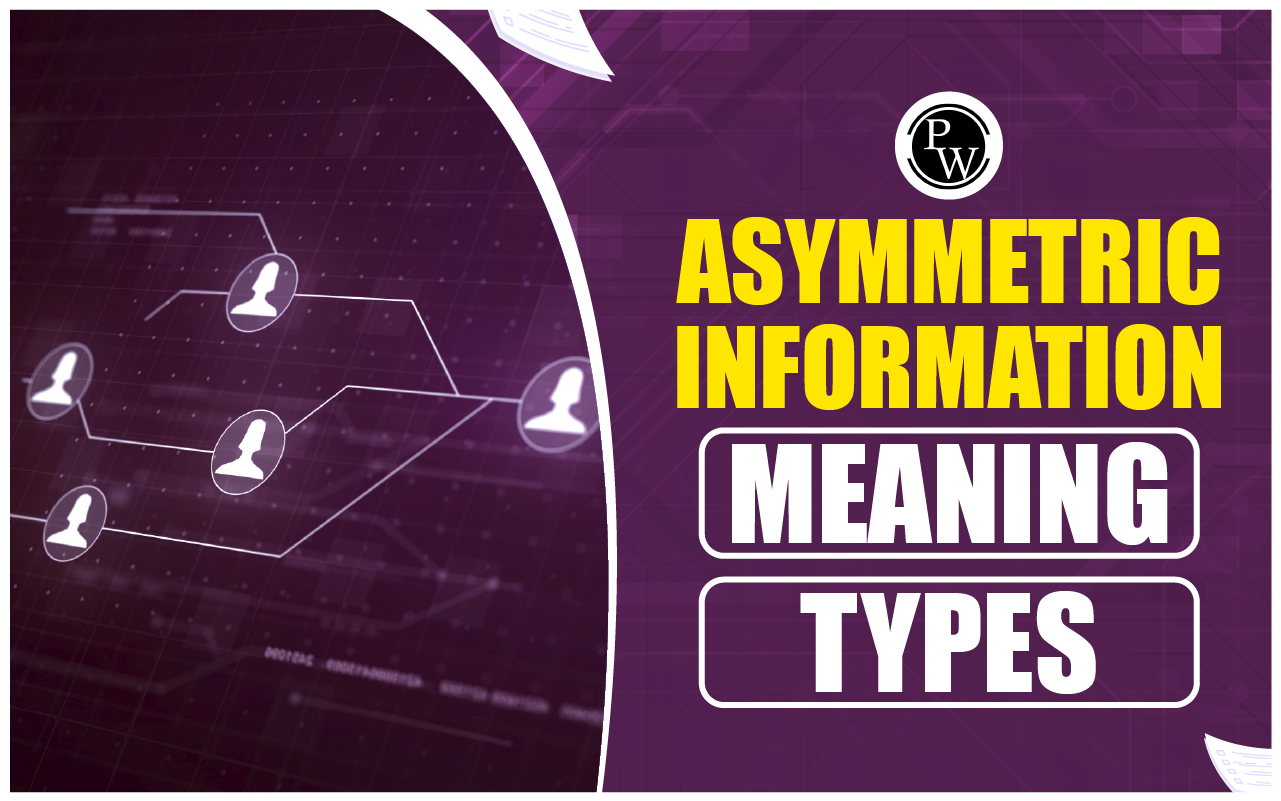 Asymmetric Information: Meaning, Types, FAQs