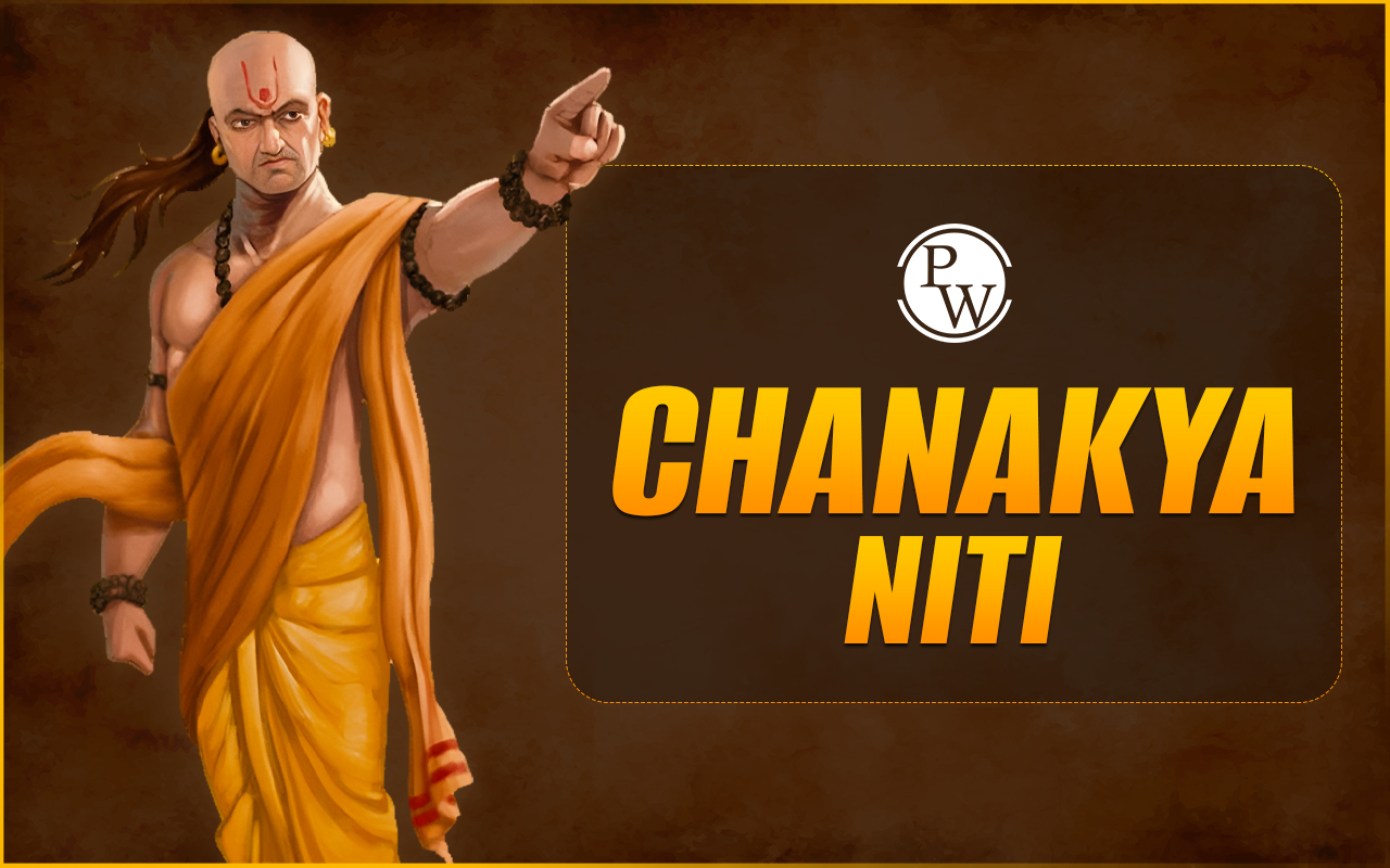 Chanakya Niti: Importance and Relevance for UPSC Ethics Paper