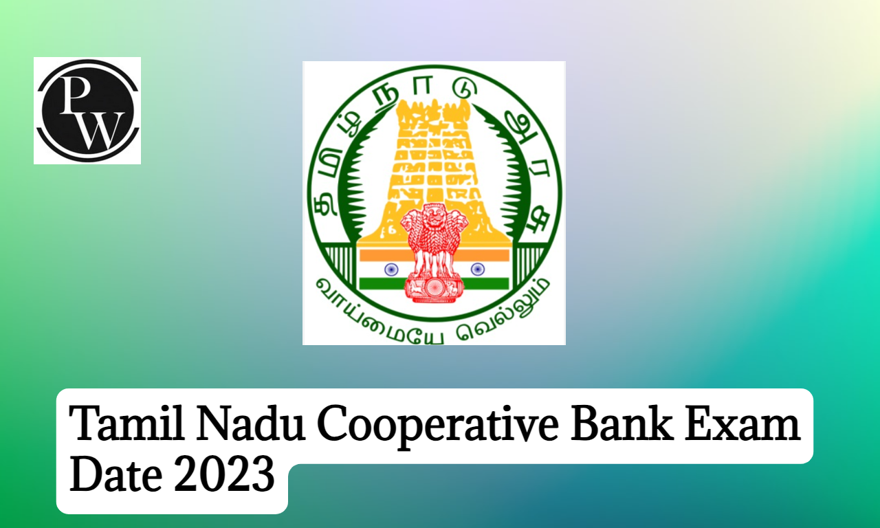 Tamil Nadu Cooperative Bank Exam Date 2023, TN Cooperative Bank Exam Schedule