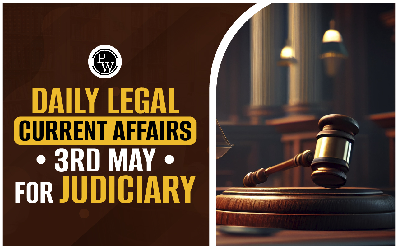 Daily Legal Current Affairs 03 May 2024, Judiciary Exam Current Affairs