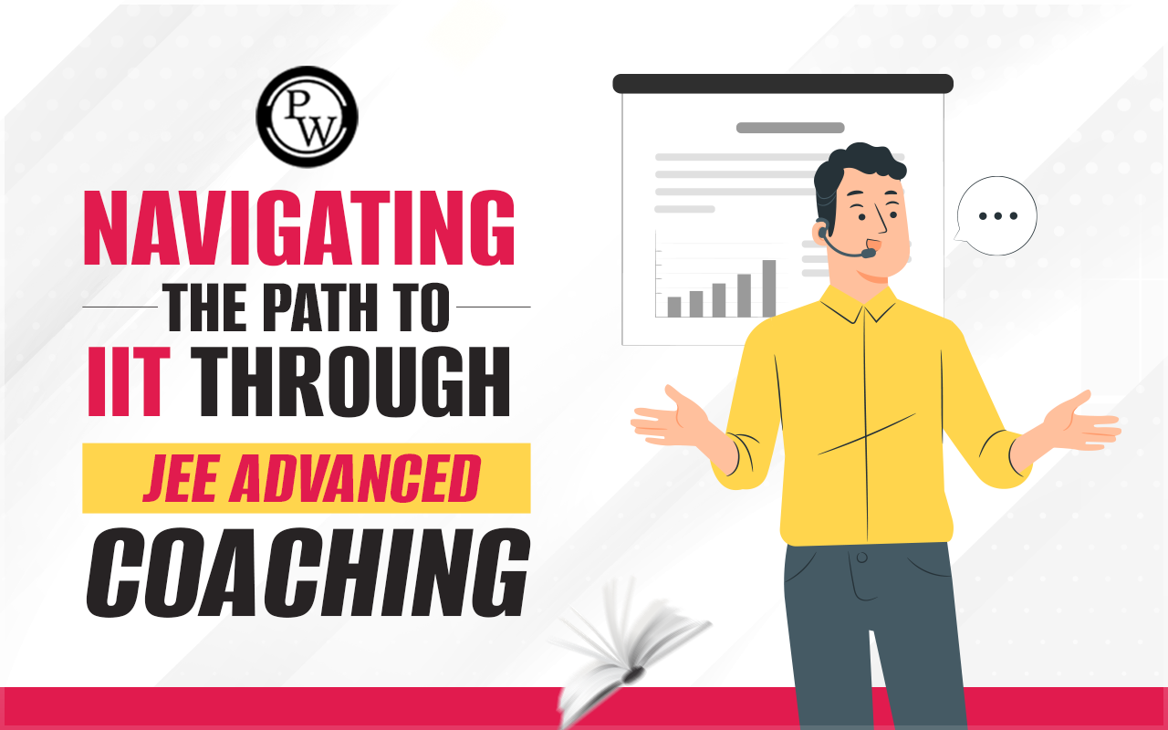 Navigating the Path to IIT Through JEE Advanced Coaching