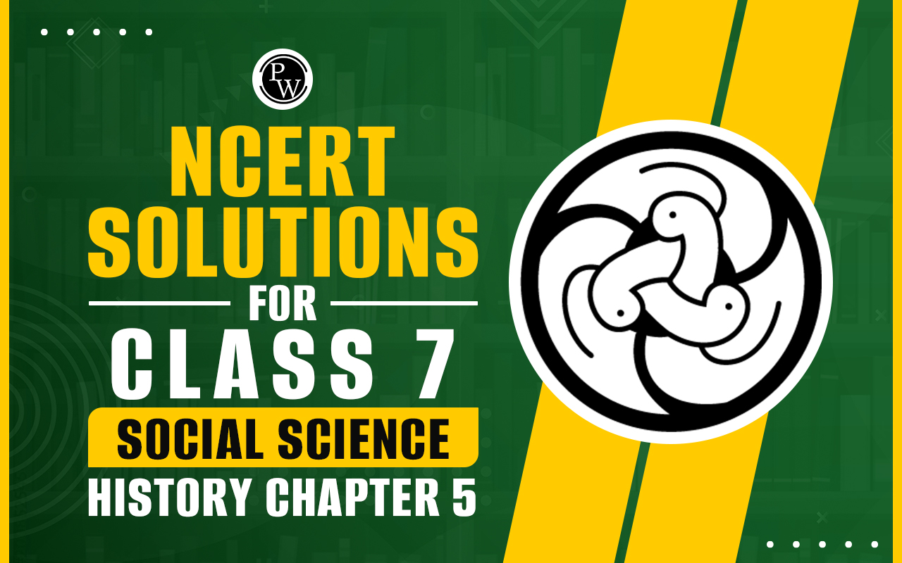NCERT Solutions for Class 7 Social Science History Chapter 5