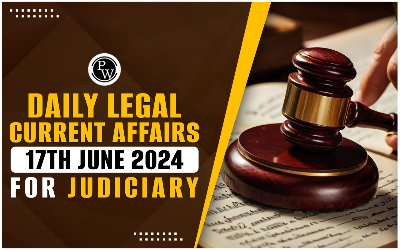 Daily Legal Current Affairs 17 June 2024