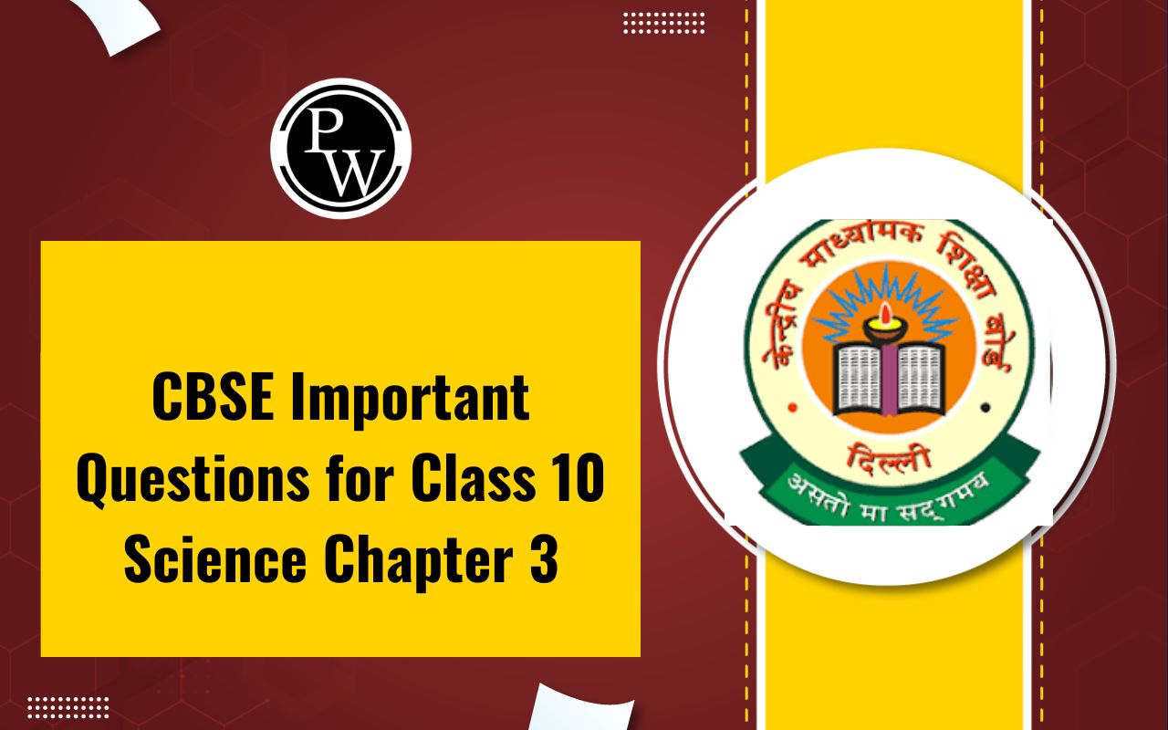 CBSE Important Questions for Class 10 Science Chapter 3