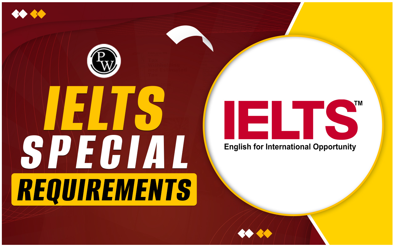 IELTS Special Requirements