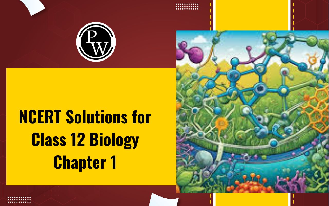 NCERT Solutions for Class 12 Biology Chapter 1