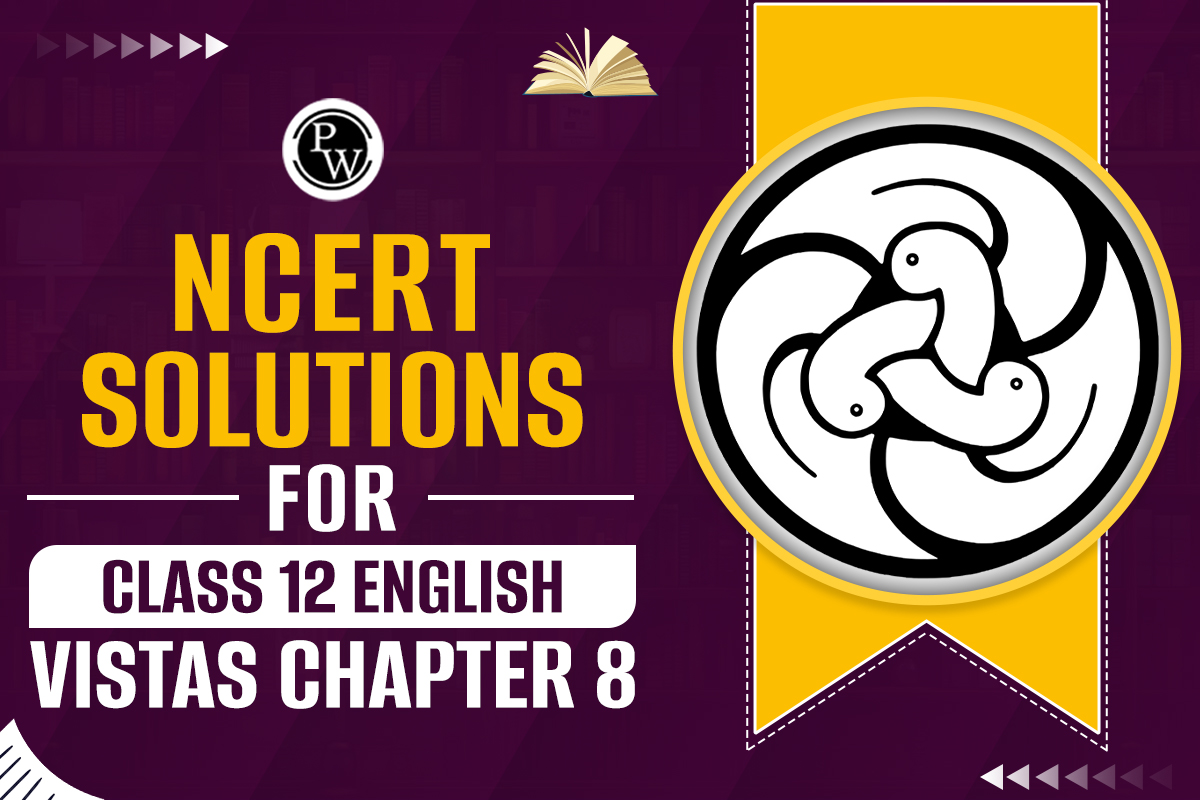 NCERT Solutions for Class 12 English Vistas Chapter 8