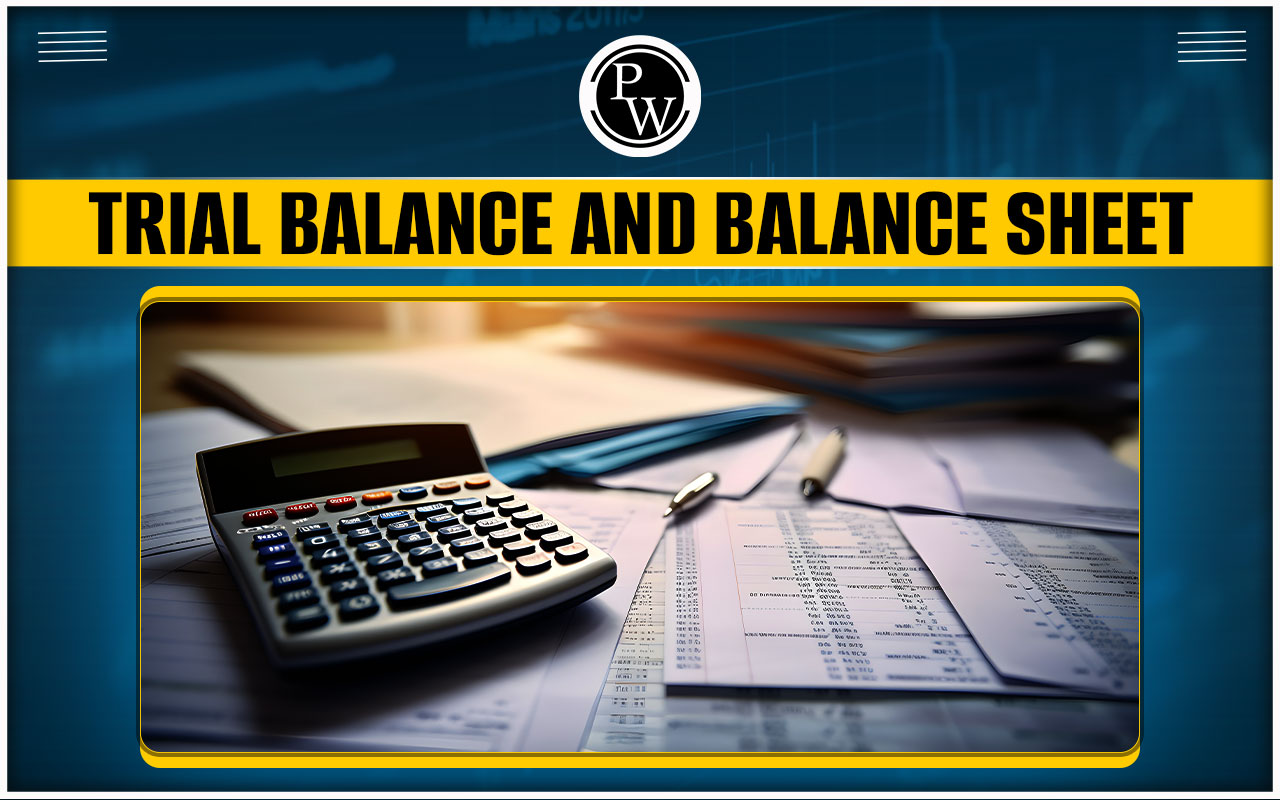 Difference Between Trial Balance and Balance Sheet