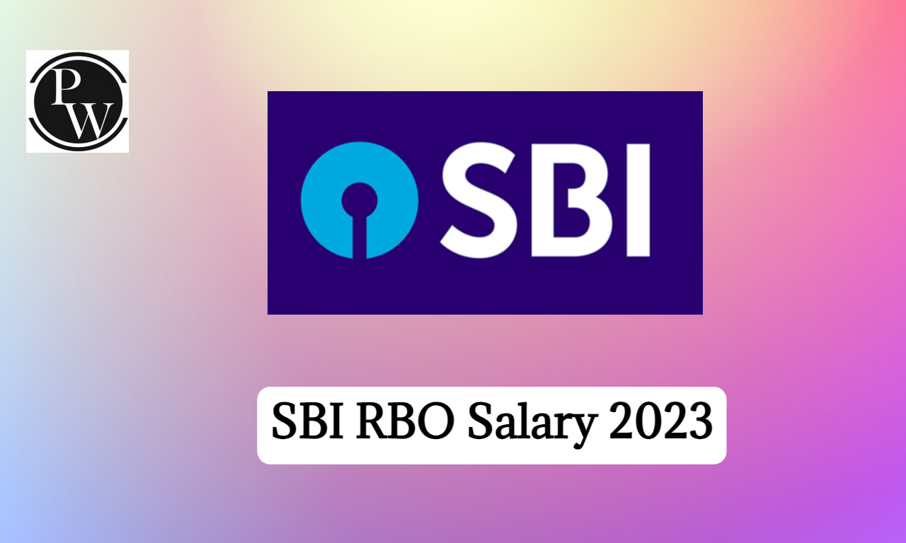 SBI RBO Salary 2023, In Hand Salary, Perks And Allowances