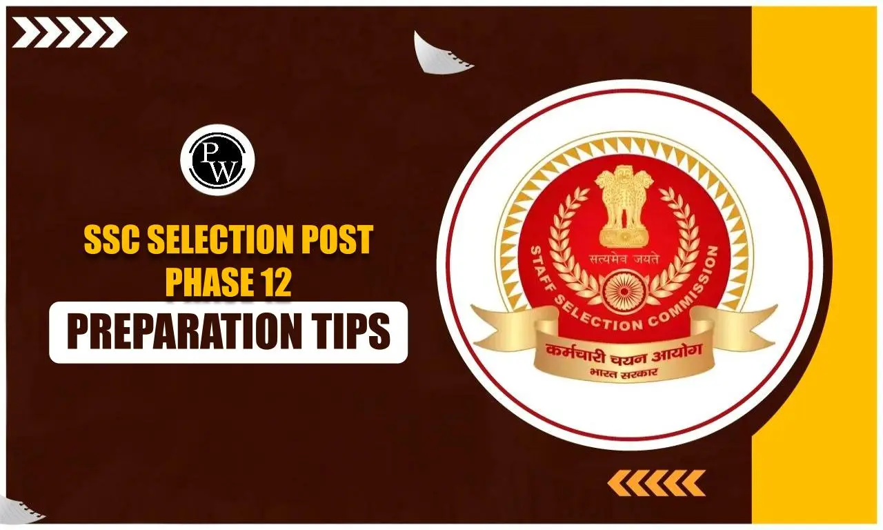Last minute Preparation Tips for SSC Selection Post Phase 12