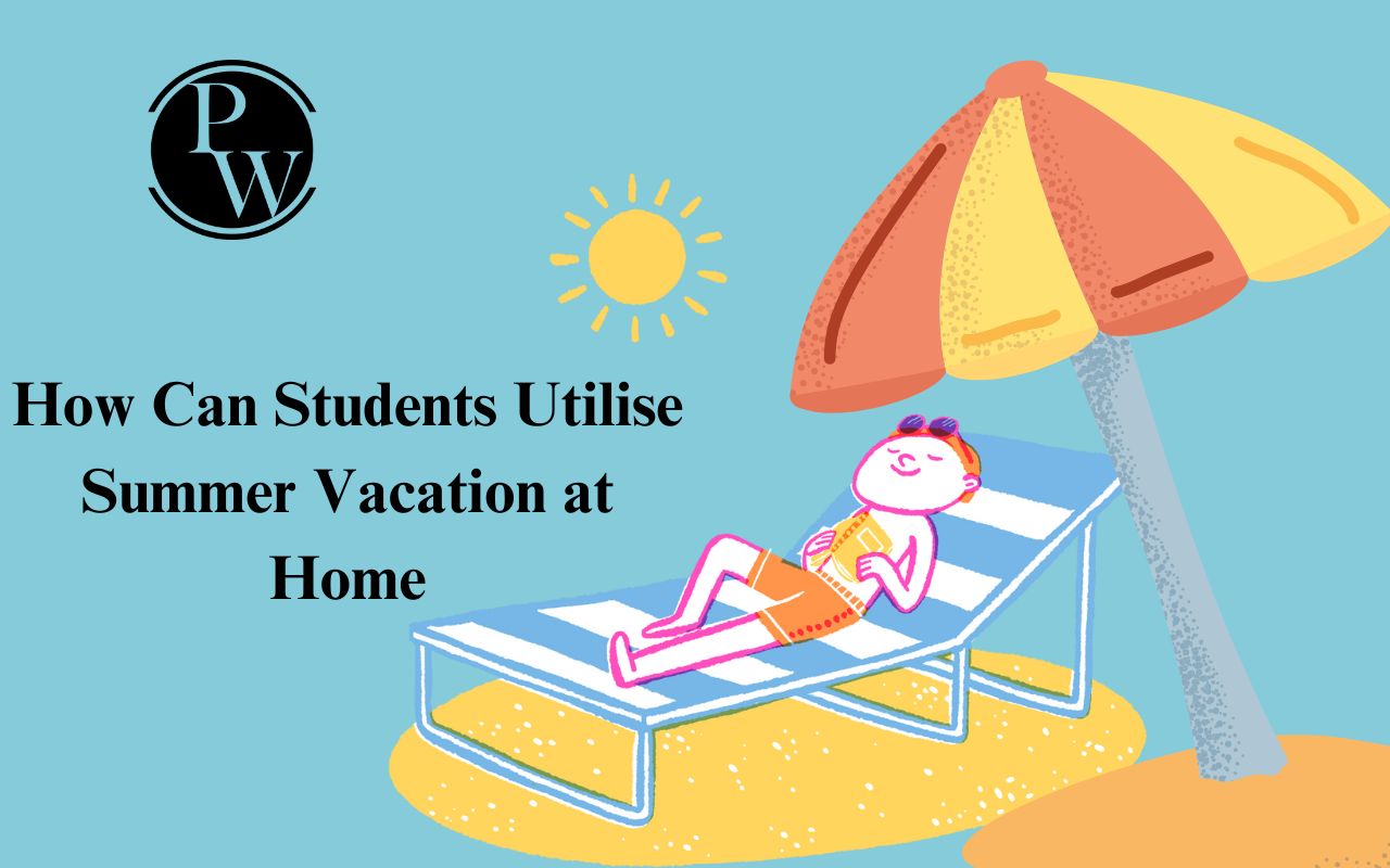 How Can Students Utilise Summer Vacation at Home
