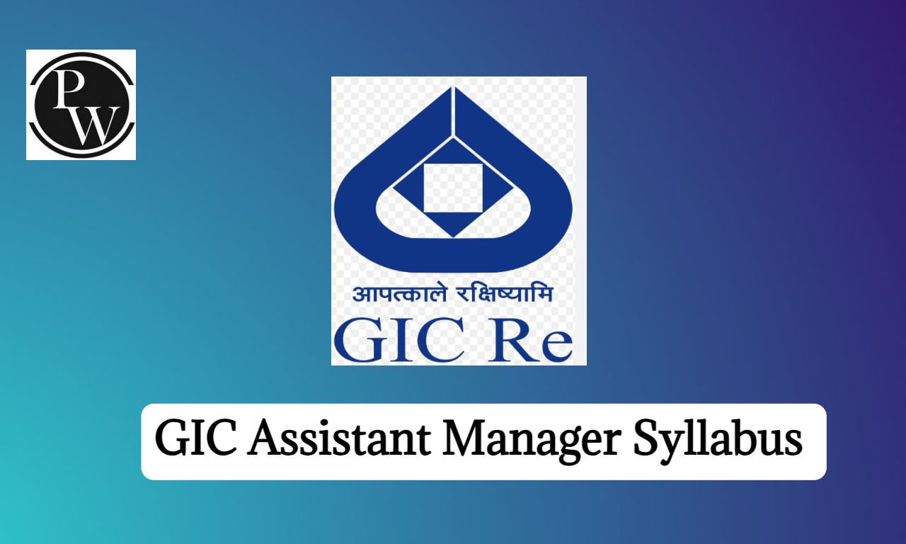 GIC Assistant Manager Syllabus 2024 & Exam Pattern, Syllabus Topic