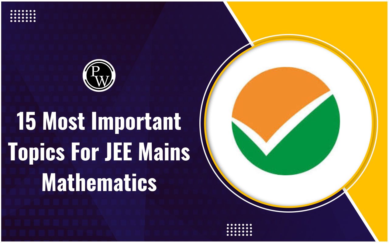 15 Most Important Topics for JEE Mains 2025 Mathematics