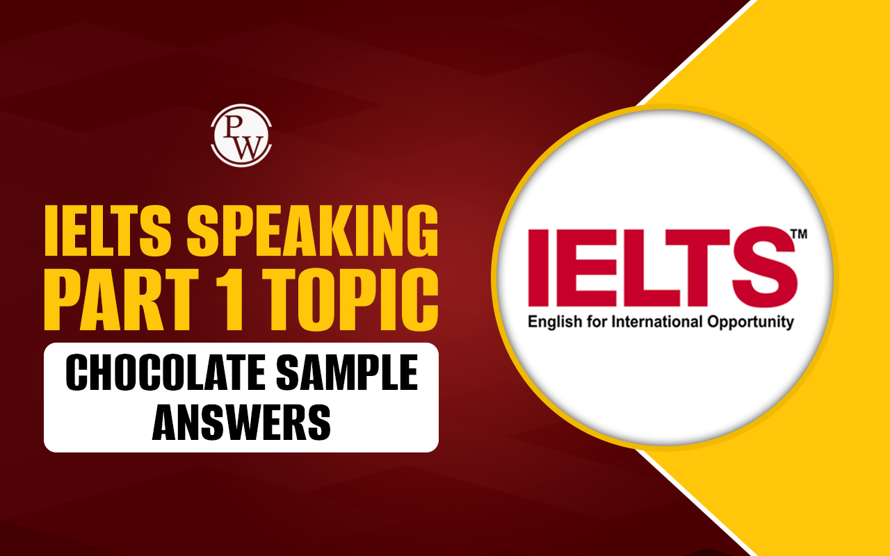 IELTS Speaking Part 1 Topic CHOCOLATE Sample Answer