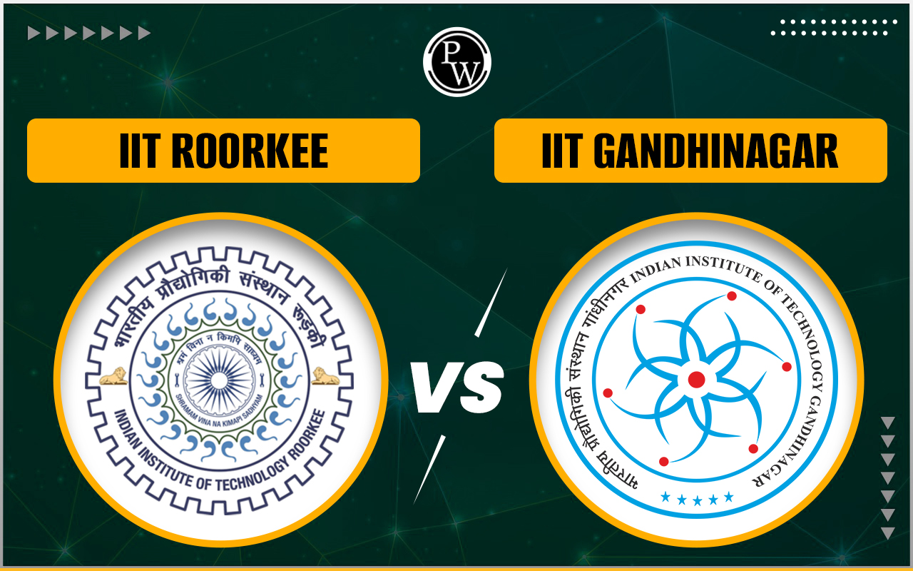 IIT Roorkee vs IIT Gandhinagar, M.Tech Courses, Fees, Seats, GATE Cut