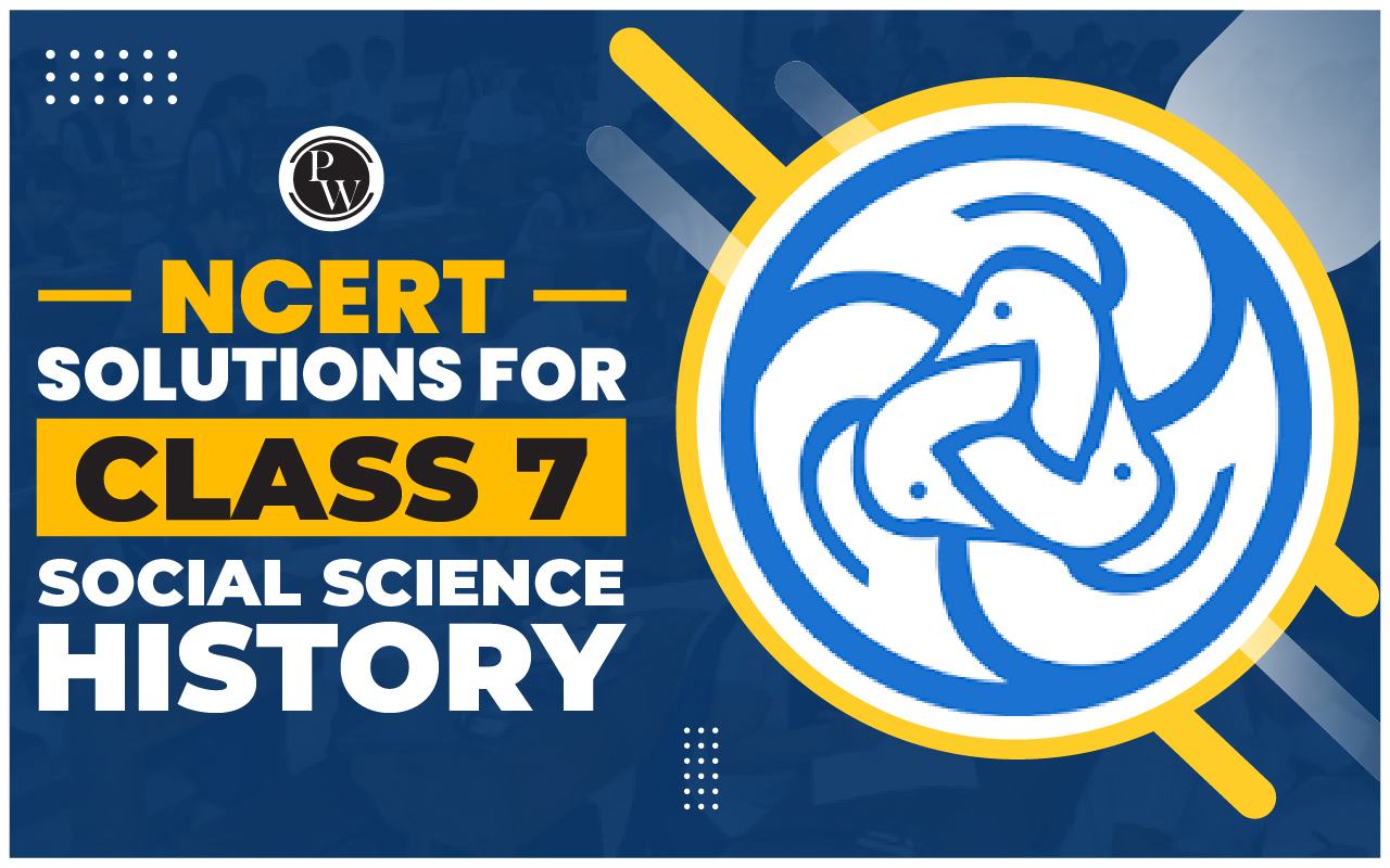 NCERT Solutions for Class 7 Social Science History