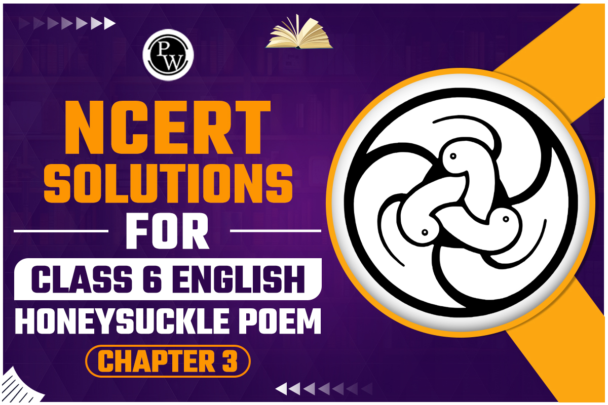 NCERT Solutions for Class 6 English Honeysuckle Poem Chapter 3