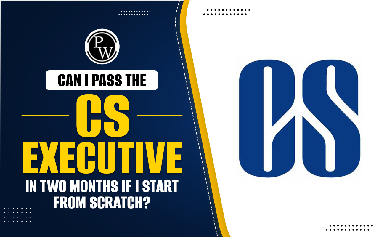 Can I Pass the CS Executive in Two Months if I Start from Scratch?