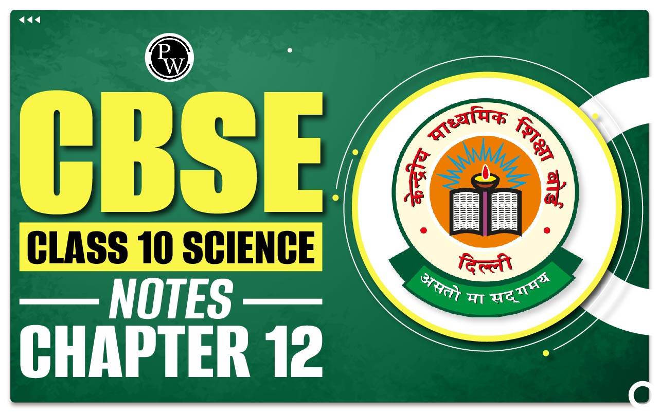 CBSE Class 10 Science Notes Chapter 12