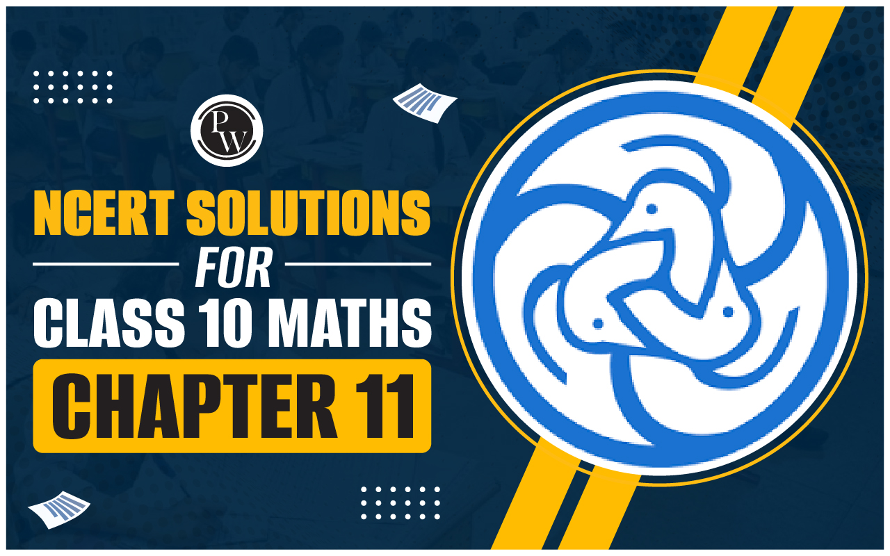 NCERT Solutions for Class 10 Maths Chapter 11
