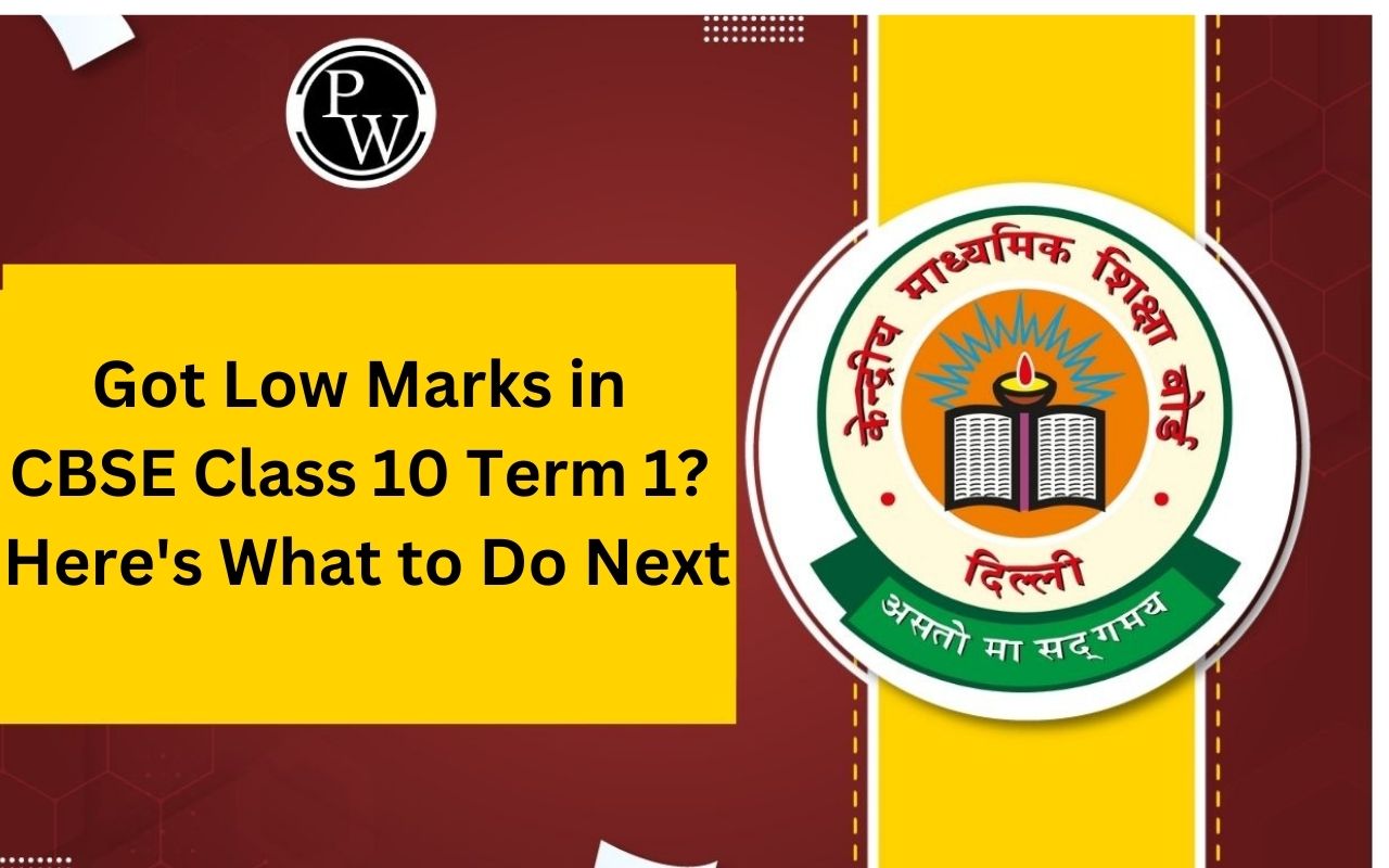Got Low Marks in CBSE Class 10 Term 1, Here's What to Do Next