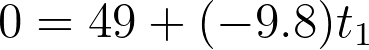 0 = 49 + (-9.8)t_1