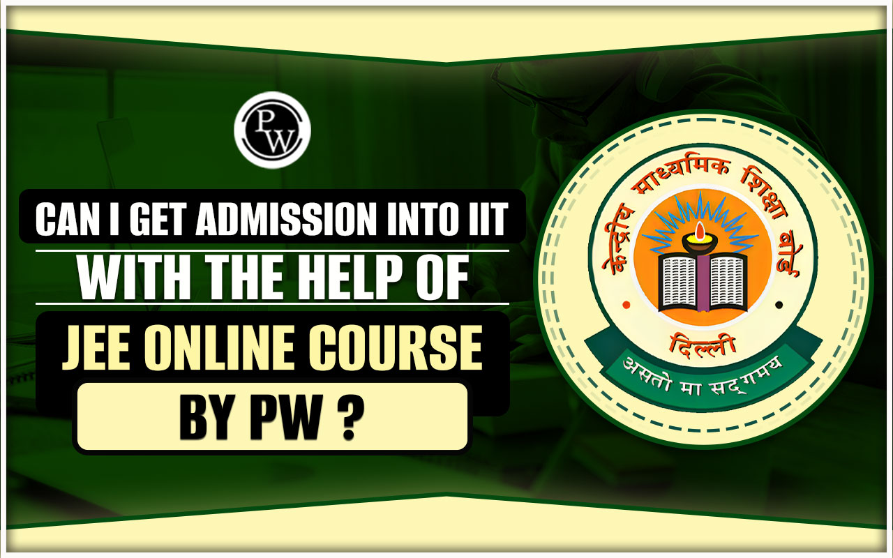 Can I Get Admission Into IIT With The Help Of JEE Online Course By PW?