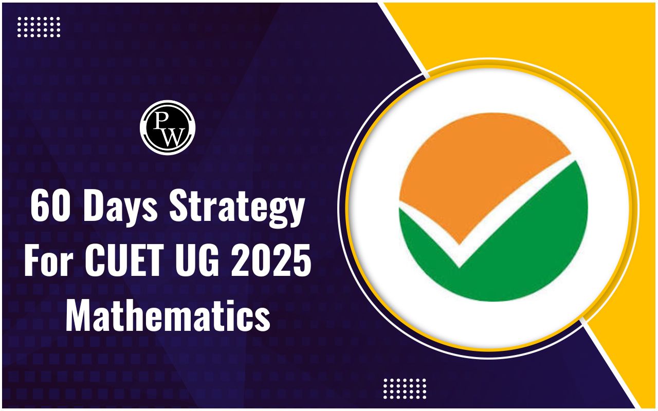 60 Days Strategy For CUET UG 2025 Mathematics