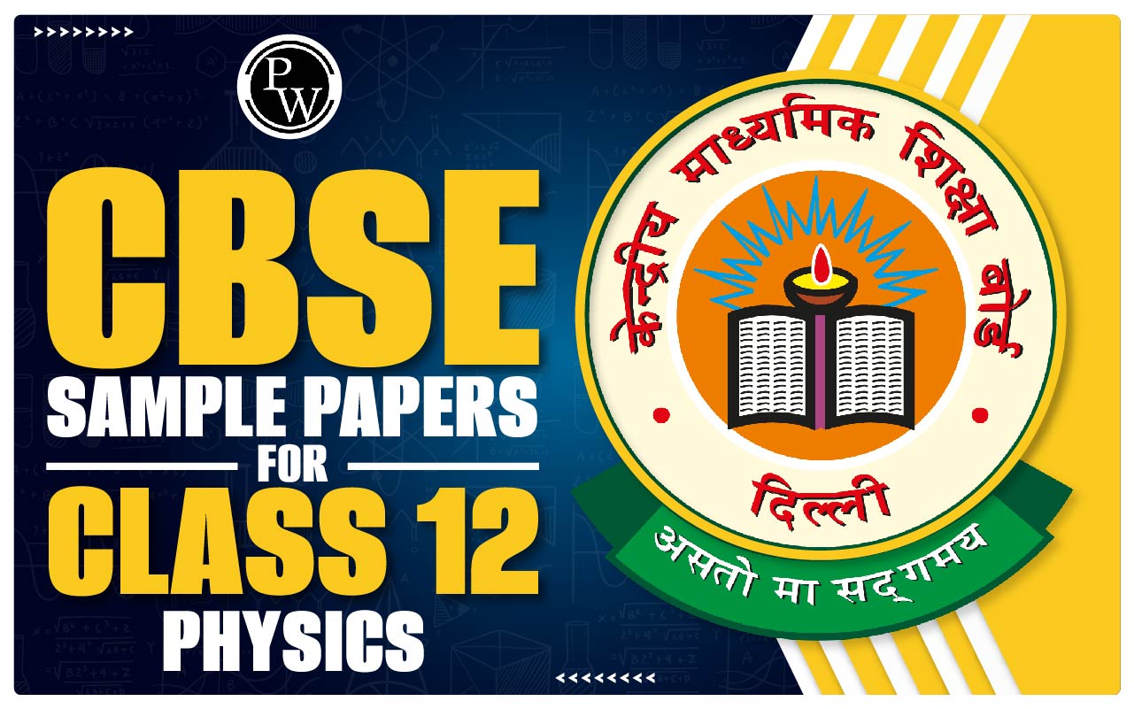 CBSE Sample Papers for Class 12 Physics