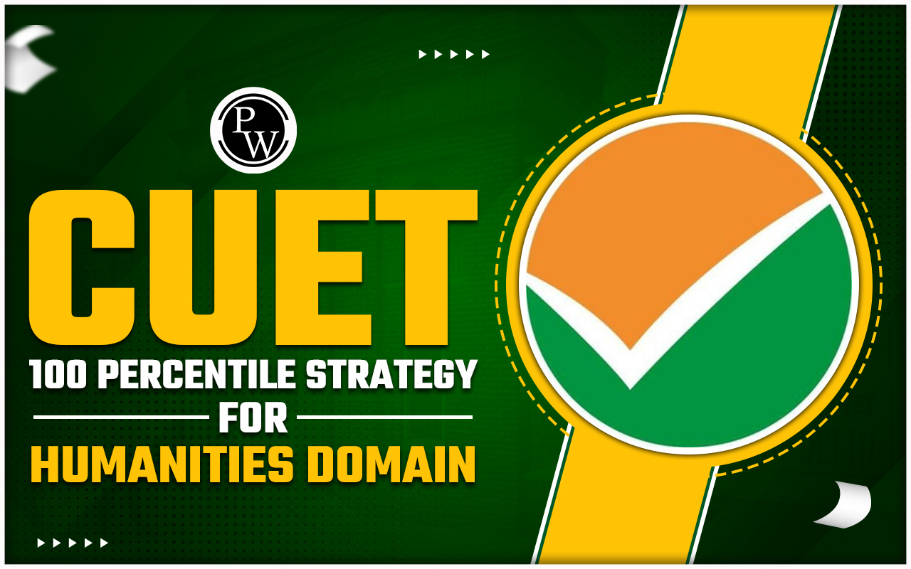 CUET 100 Percentile Strategy For Humanities Domain