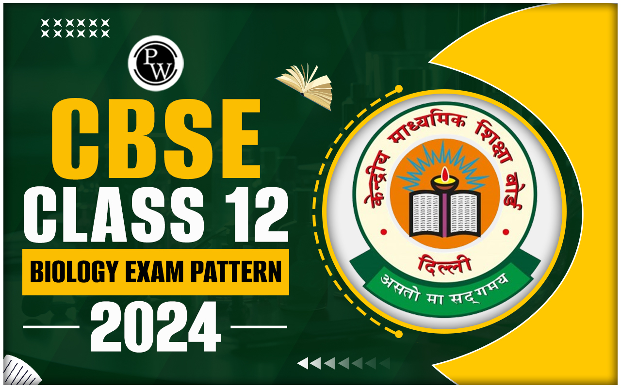 CBSE Class12 Biology Exam Pattern 2024