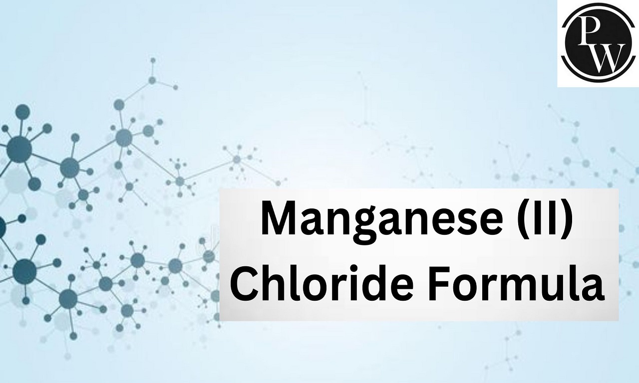 Manganese II Chloride Formula, Structure, Properties, Uses