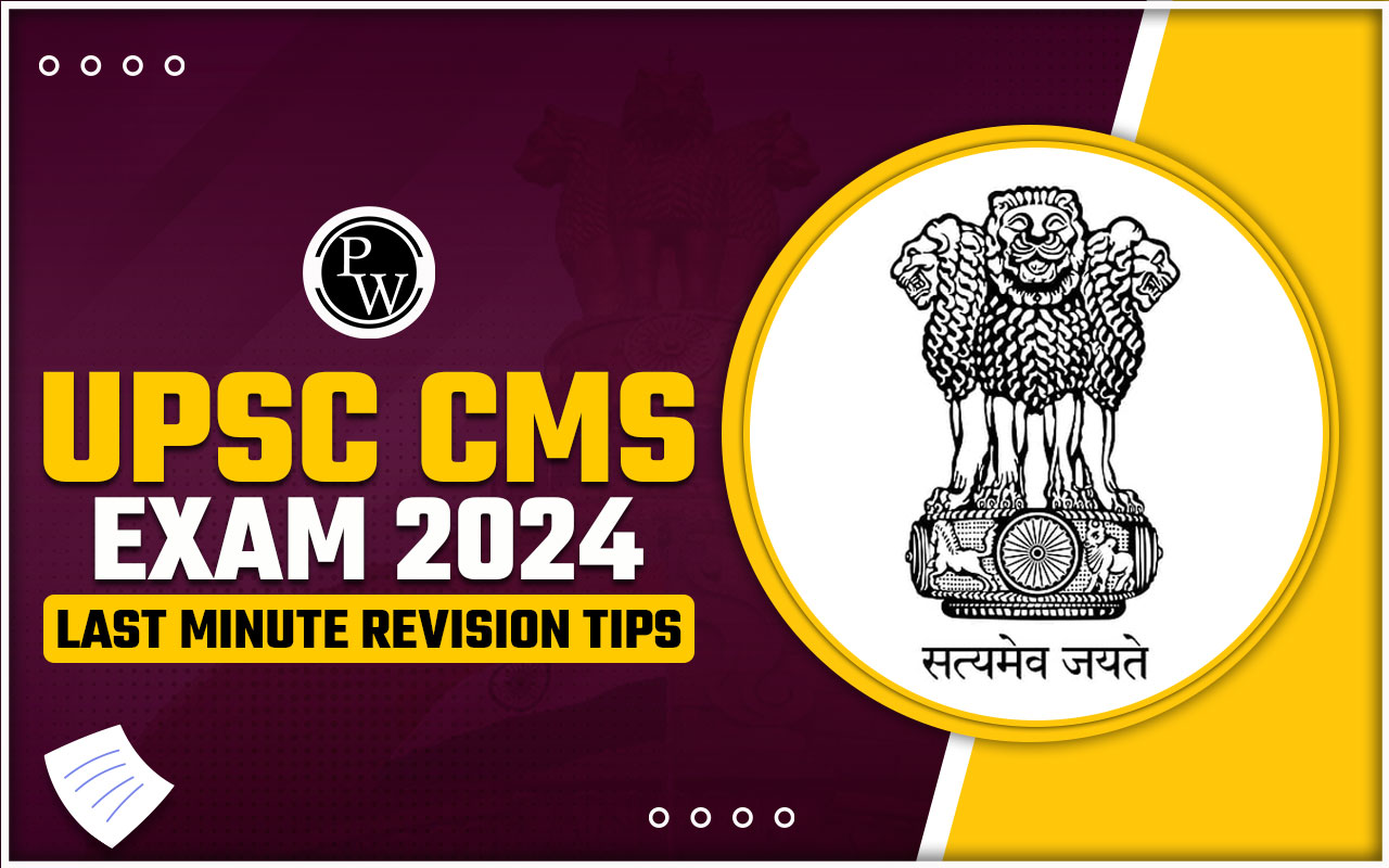 UPSC CMS Exam 2024 Last Minute Revision Tips